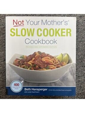 Not Your Mother's Slow Cooker Cookbook